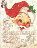 My First Big Christmas Coloring Book for Kids: 100 Unique Design For Your Lovely Kids, Fun Easy and Relaxing Designs - Paperback