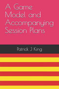 A Game Model and Accompanying Session Plans - Paperback