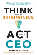 Think Like an Entrepreneur, ACT Like a CEO: 50 Indispensable Tips to Help You Stay Afloat, Bounce Back, and Get Ahead at Work - Paperback