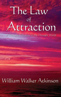 The Law of Attraction: Or Thought Vibration in the Thought World - Hardcover