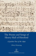 The Poems and Songs of Henry Hall of Hereford: A Jacobite Poet of the 1690s - Hardcover