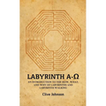 Labyrinth A-Ω: An introduction to the how, what, and why of labyrinths and labyrinth walking - Paperback