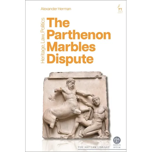 The Parthenon Marbles Dispute: Heritage, Law, Politics - Hardcover