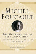 The Government of Self and Others: Lectures at the Collège de France 1982-1983 - Hardcover