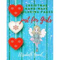 Christmas Hand-Made Coloring Pages just for Girls: Inspirational Activity Book for Girls Ages 8-12 and Girls Teens / Amazing Gift for nice Girls (Bibl - Paperback