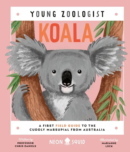 Koala (Young Zoologist): A First Field Guide to the Cuddly Marsupial from Australia - Hardcover