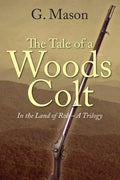 The Tale of a Woods Colt: In the Land of Rob - A Trilogy - Paperback
