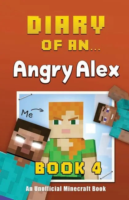 Diary of an Angry Alex: Book 4 [An Unofficial Minecraft Book] - Paperback