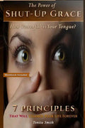 The Power of Shut-up Grace: 7 Principles that can change your life forever - Paperback