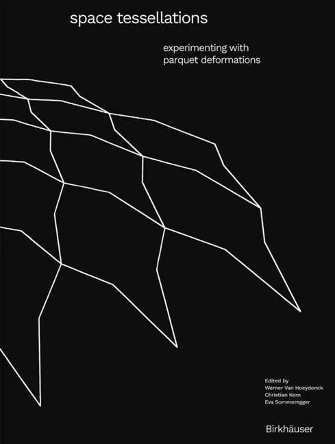 Space Tessellations: Experimenting with Parquet Deformations - Paperback