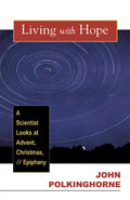 Living with Hope: A Scientist Looks at Advent, Christmas, and Epiphany - Paperback