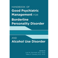 Handbook of Good Psychiatric Management for Borderline Personality Disorder and Alcohol Use Disorder - Paperback