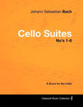 Johann Sebastian Bach - Cello Suites No's 1-6 - A Score for the Cello - Paperback