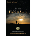 To the Field of Stars: A Pilgrim's Journey to Santiago de Compostela - Paperback