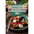 Indonesian Delicacies: 97 Homemade Recipes for Exotic Indonesian Fare - Paperback