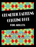 Geometric Patterns Coloring Book For Adults: Hours of Fun When You Need It. - Paperback