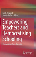 Empowering Teachers and Democratising Schooling: Perspectives from Australia - Hardcover
