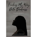 Finding My Way Outta Darkness: A Story of Unconditional Love - Paperback