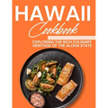 Hawaii Cookbook: Exploring the Rich Culinary Heritage of the Aloha State - Paperback