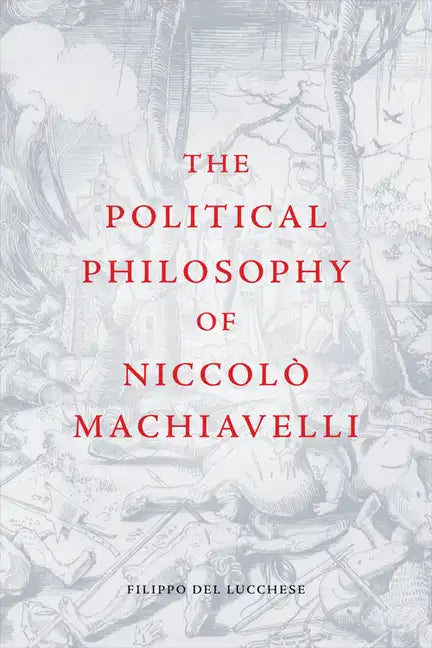 The Political Philosophy of Niccolò Machiavelli - Paperback