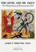 The Devil and Dr. Fauci: The Many Faces of Bureaucratic Evil - Hardcover