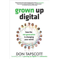 Grown Up Digital: How the Net Generation Is Changing Your World - Hardcover