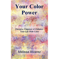Your Color Power: Energize, Empower & Enhance Your Life With Color - Paperback