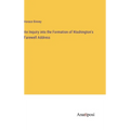 An Inquiry into the Formation of Washington's Farewell Address - Hardcover
