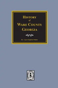 History of Ware County, Georgia - Paperback