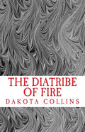 The Diatribe of Fire: Scathing and Enlightening Discourses for a New Today - Paperback