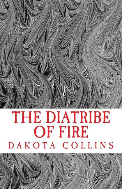 The Diatribe of Fire: Scathing and Enlightening Discourses for a New Today - Paperback