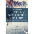 The Ongoing Burden of Southern History: Politics and Identity in the Twenty-First-Century South - Hardcover