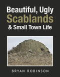 Beautiful, Ugly Scablands & Small Town Life - Paperback