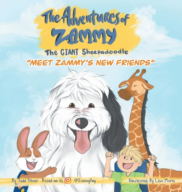 Meet Zammy's New Friends: The Adventures of Zammy the Giant Sheepadoodle - Hardcover