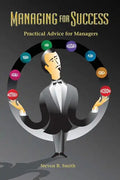 Managing for Success: Practical Advice for Managers - Paperback