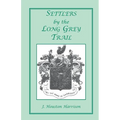 Settlers by the Long Grey Trail: A Contribution to the History and Genealogy of Colonial Families of Rockingham County, Virginia. Some Pioneers to Old - Paperback