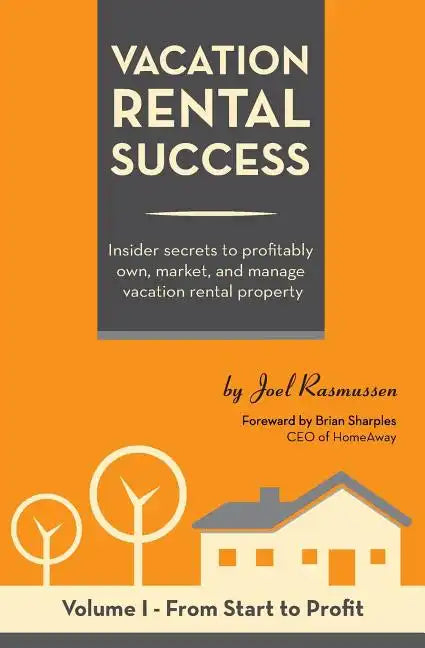 Vacation Rental Success: Insider secrets to profitably own, market, and manage vacation rental property - Paperback