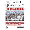 The AMIA Bombing: An Attack on Argentina's Jewish Centre in 1994 Killed 85 People. It Remains Unsolved. Why?: Jewish Quarterly 252 - Paperback