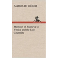 Memoirs of Journeys to Venice and the Low Countries - Hardcover