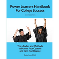 Power Learners Handbook for College Success: The Mindset and Methods to Master Your Courses and Earn Your Degree - Paperback