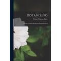 Botanizing: a Guide to Field-collecting and Herbarium Work - Paperback
