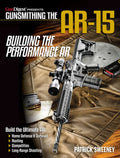 Gunsmithing the Ar-15, Vol. 4: Building the Performance AR - Paperback