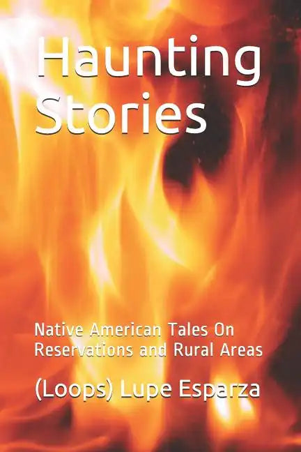 Haunting Stories: Native American Tales on Reservations and Rural Areas - Paperback