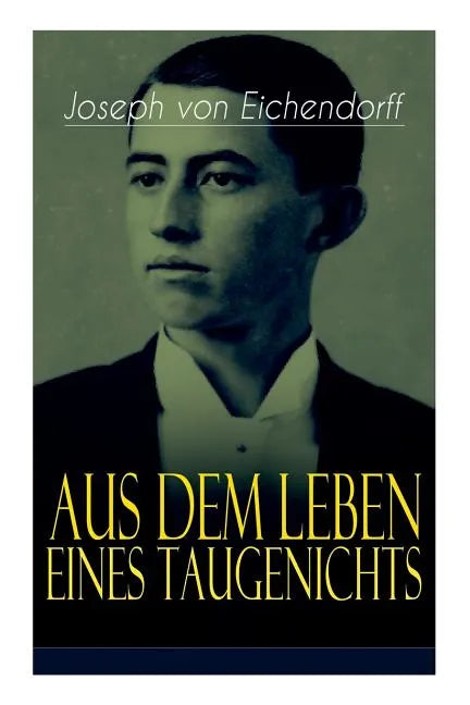 Aus dem Leben eines Taugenichts: Ein Klassiker der deutschen Romantik - Paperback