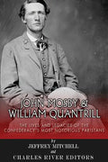 John Mosby and William Quantrill: The Lives and Legacies of the Confederacy's Most Notorious Partisans - Paperback