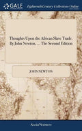 Thoughts Upon the African Slave Trade. By John Newton, ... The Second Edition - Hardcover