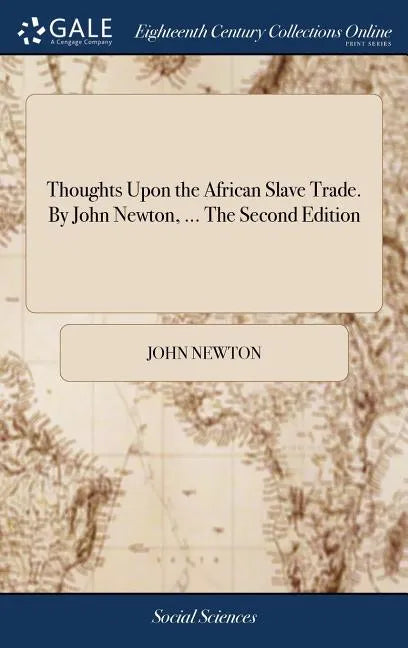 Thoughts Upon the African Slave Trade. By John Newton, ... The Second Edition - Hardcover