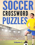 Soccer Crossword Puzzles (Volume 1): 8.5x11 Trivia Puzzle Book for Football Fans and Players - Paperback