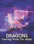 Coloring Books For Adults: Dragons Coloring Book Stress Relieving Dragon Designs 50 one Sided Dragons to Color Stress Relieving Designs Adult Col - Paperback