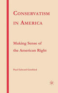 Conservatism in America: Making Sense of the American Right - Hardcover